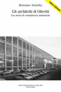 Gli architetti di Olivetti. Una storia di committenza industriale
