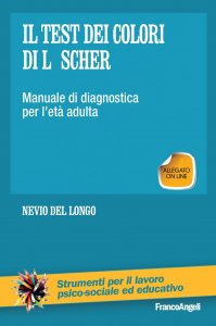 Il test dei colori di Luscher. Manuale di diagnostica per l'età adulta