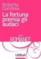 La fortuna premia gli audaci